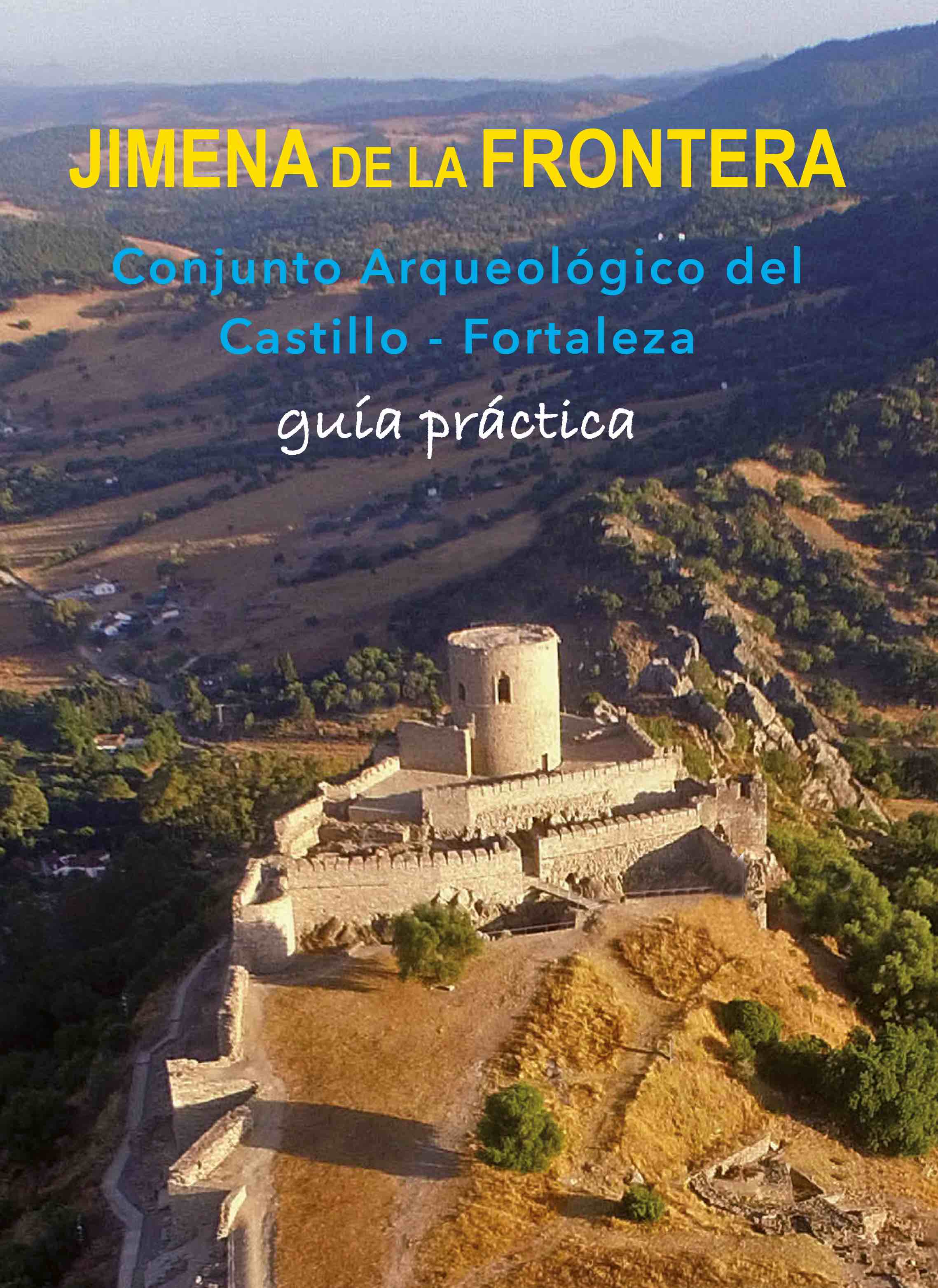 GUÍA PRÁCTICA DEL CONJUNTO ARQUEOLÓGICO DEL CASTILLO DE JIMENA DE LA FRONTERA